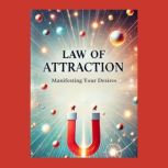 The Law of Attraction Manifesting Yo..., Ciro Irmici