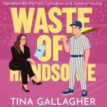 Waste of Handsome, Tina Gallagher
