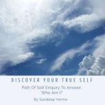 Discover Your True Self, Sandeep Verma