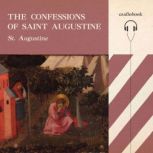 The Confessions of Saint Augustine, B..., Augustine of Hippo