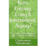 Keto, Fasting Long  Intermittent. A..., Chancemore Matonhodze