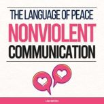 The Language of Peace Nonviolent Com..., Lena Winters