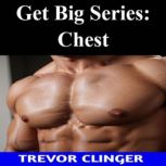 Get Big Series Chest, Trevor Clinger