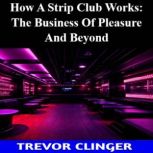How A Strip Club Works The Business ..., Trevor Clinger
