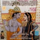 Krsna Your Eternal Friend The Path To Enlightenment, Prana Govinda Das