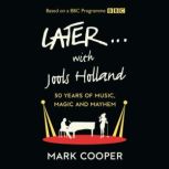 Later ... With Jools Holland 30 Years of Music, Magic and Mayhem, Mark Cooper