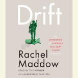 Drift The Unmooring of American Military Power, Rachel Maddow