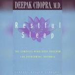 Restful Sleep The Complete Mind/Body Program for Overcoming Insomnia, Deepak Chopra, M.D.