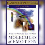 Molecules of Emotion Why You Feel the Way You Feel, Candace B. Pert