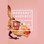 A Bird in the House, Margaret Laurence