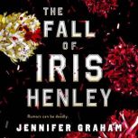 The Fall of Iris Henley, Jennifer Graham