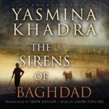 The Sirens of Baghdad, Yasmina Khadra Translated by John Cullen