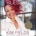 Blessed Life My Surprising Journey of Joy, Tears, and Tales from Harlem to Hollywood, Kim Fields