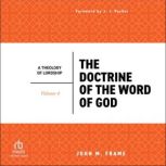 The Doctrine of the Word of God A Th..., John M. Frame