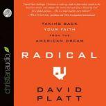 Radical Taking Back Your Faith From the American Dream, David Platt