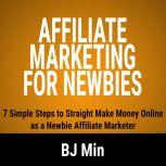 Affiliate Marketing for Newbies, BJ Min