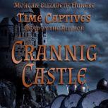 Time Captives Crannig Castle, Morgan Elizabeth Huneke