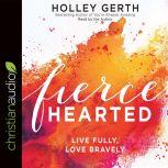 Fiercehearted, Holley Gerth