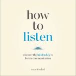 How to Listen Discover the Hidden Key to Better Communication, Oscar Trimboli