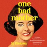 One Bad Mother, Ej Dickson