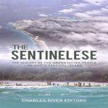 Sentinelese, The: The History of the Uncontacted People on North Sentinel Island, Charles River Editors