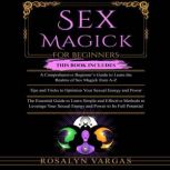 Sex Magick for Beginners, Rosalyn Vargas