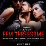 Erotica FFM Threesome Menage Rough Le..., Vicky Lick