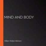 Mind and Body, William Walker Atkinson