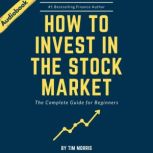 How to Invest in the Stock Market, Tim Morris