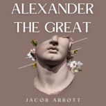 Alexander the Great, Jacob Abbott