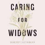 Caring for Widows, Brian Croft