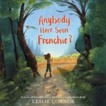 Anybody Here Seen Frenchie?, Leslie Connor