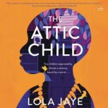 The Attic Child A Novel, Lola Jaye