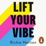 Lift Your Vibe, Richie Norton