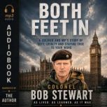 BOTH FEET IN, Colonel Bob Stewart DSO