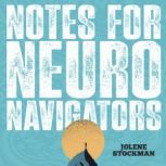 Notes for Neuro Navigators, Jolene Stockman