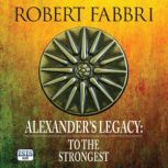 Alexanders Legacy To the Strongest, Robert Fabbri