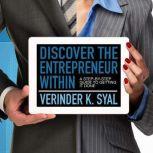 Discover the Entrepreneur Within, Verinder K. Syal