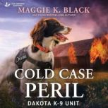 Cold Case Peril, Maggie K. Black