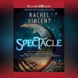 Spectacle, Rachel Vincent