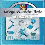 College Admission Hacks, Life 'n' Hack