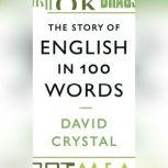 The Story of English in 100 Words, David Crystal