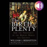 The Birth of Plenty How the Prosperi..., William Bernstein