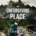 An Unforgiving Place, Claire Kells