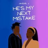 Hes My Next Mistake, Jahquel J.