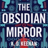 The Obsidian Mirror, K.D. Keenan