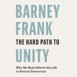 The Hard Path to Unity, Barney Frank