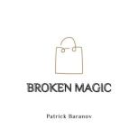 Broken Magic, Patrick Baranov
