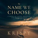 The Name We Choose, Krispy
