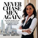Never Chase Men Again, Bruce Bryans